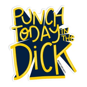 Punch today in the dick funny 3" vinyl sticker Hearts & Sharts