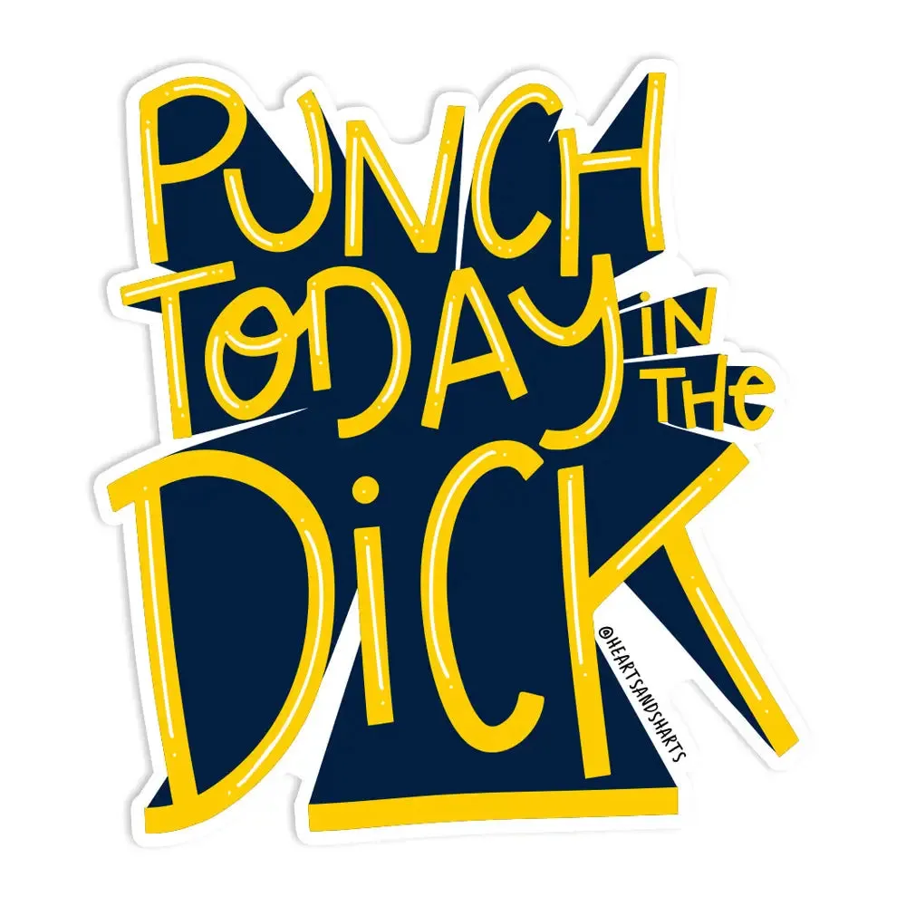 Punch today in the dick funny 3" vinyl sticker Hearts & Sharts